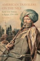 Andrew Oliver - American Travelers on the Nile: Early US Visitors to Egypt, 1774-1839 - 9789774166679 - V9789774166679