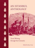 Kaya Gen - An Istanbul Anthology: Travel Writing through the Centuries - 9789774167218 - V9789774167218