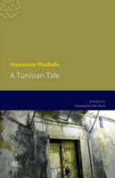 Hassouna Mosbahi - A Tunisian Tale (Modern Arabic Literature) - 9789774167416 - V9789774167416