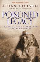 Aidan Dodson - Poisoned Legacy: The Fall of the Nineteenth Egyptian Dynasty: Revised Edition - 9789774167522 - V9789774167522