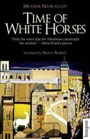 Ibrahim Nasrallah - Time of White Horses - 9789774167577 - V9789774167577