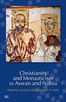 Gawdat Gabra - Christianity and Monasticism in Aswan and Nubia - 9789774167645 - V9789774167645