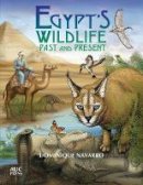Dominique Navarro - Egypt's Wildlife: Past and Present - 9789774167676 - V9789774167676