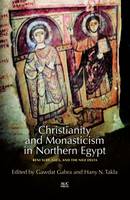 Gawdat Gabra - Christianity and Monasticism in Northern Egypt: Beni Suef, Giza, Cairo, and the Nile Delta - 9789774167775 - V9789774167775