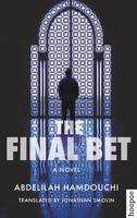 Abdelilah Hamdouchi - The Final Bet: A Novel - 9789774167799 - V9789774167799
