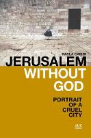 Paola Caridi - Jerusalem without God: Portrait of a Cruel City - 9789774168185 - V9789774168185