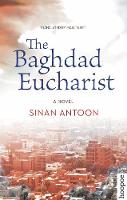 Sinan Antoon - The Baghdad Eucharist: A Novel (Hoopoe Fiction) - 9789774168208 - V9789774168208