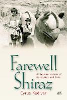 Cyrus Kadivar - Farewell Shiraz: An Iranian Memoir of Revolution and Exile - 9789774168260 - V9789774168260