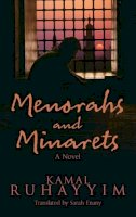 Kamal Ruhayyim - Menorahs and Minarets: A Novel (Hoopoe Fiction) - 9789774168314 - V9789774168314