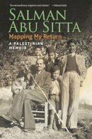 Salman Abu Sitta - Mapping My Return: A Palestinian Memoir - 9789774168338 - V9789774168338