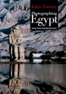 John Feeney - Photographing Egypt: Forty Years behind the Lens - 9789774248917 - V9789774248917