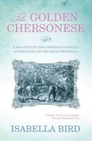 Isabella L. Bird - The Golden Chersonese: A Nineteeth-Century Englishwoman´s Travels in Singapore and the Malay Peninsula - 9789810844844 - V9789810844844