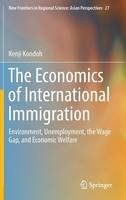 Kenji Kondoh - The Economics of International Immigration: Environment, Unemployment, the Wage Gap, and Economic Welfare - 9789811000911 - V9789811000911