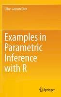Dixit, Ulhas Jayram - Examples in Parametric Inference with R - 9789811008887 - V9789811008887