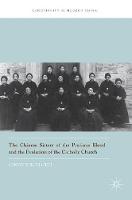 Cindy Yik-Yi Chu - The Chinese Sisters of the Precious Blood and the Evolution of the Catholic Church - 9789811018527 - V9789811018527