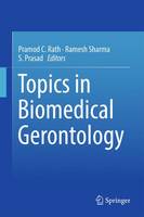 Pramod C. Rath (Ed.) - Topics in Biomedical Gerontology - 9789811021541 - V9789811021541