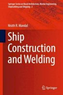 Mandal, Nisith R. - Ship Construction and Welding (Springer Series on Naval Architecture, Marine Engineering, Shipbuilding and Shipping) - 9789811029530 - V9789811029530