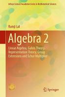Ramji Lal - Algebra 2: Linear Algebra, Galois Theory, Representation theory, Group extensions and Schur Multiplier - 9789811042553 - V9789811042553