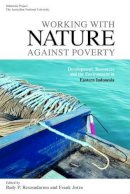 . Ed(S): Resosudarmo, Budy P.; Jotzo, Frank - Working with Nature Against Poverty - 9789812309594 - V9789812309594