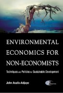 John Asafu-Adjaye - Environmental Economics For Non-economists: Techniques And Policies For Sustainable Development (2nd Edition) - 9789812561237 - V9789812561237