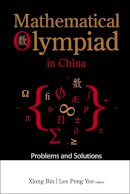 . Ed(S): Bin, Xiong; Lee, Peng Yee - Mathematical Olympiad in China - 9789812707895 - V9789812707895