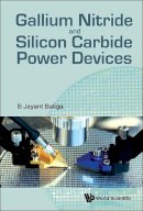 B Jayant Baliga - Gallium Nitride and Silicon Carbide Power Devices - 9789813109407 - V9789813109407