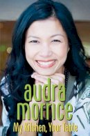 Audra Morrice - My Kitchen, Your Table - 9789814189606 - V9789814189606