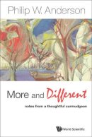 Philip W Anderson - More And Different: Notes From A Thoughtful Curmudgeon - 9789814350129 - V9789814350129