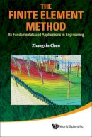John Zhangxin Chen - Finite Element Method, The: Its Fundamentals And Applications In Engineering - 9789814350563 - V9789814350563