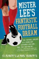 Marc Roberts P.j Roberts - Mister Lee's Fantastic Football Dream - 9789814358873 - KRF0027901