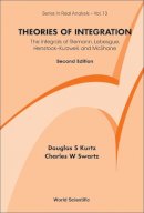 Swartz, Charles W.; Kurtz, Douglas S. - Theories of Integration: The Integrals of Riemann, Lebesgue, Henstock-Kurzweil, and Mcshane - 9789814368995 - V9789814368995