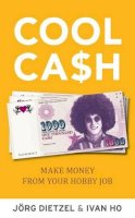 Jorg Dietzel - Cool Cash: Make Money From Your Hobby Job - 9789814382151 - V9789814382151