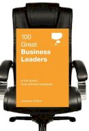 Gifford, Jonathan - 100 Great Business Leaders: From Successful Companies Around the World - 9789814408097 - V9789814408097