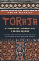 Barley, Nigel - Toraja: Misadventures of a Social Anthropologist in Sulawesi, Indonesia - 9789814423465 - V9789814423465