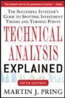 Martin J. Pring - Technical Analysis Explained, Fifth Edition: The Successful Investor´s Guide to Spotting Investment Trends and Turning Points - 9789814599856 - V9789814599856