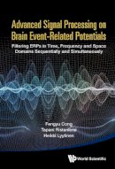 Fengyu Cong - Advanced Signal Processing on Brain Event-Related Potentials: Filtering ERPs in Time, Frequency and Space Domains Sequentially and Simultaneously - 9789814623087 - V9789814623087