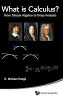 R Michael Range - What is Calculus?: From Simple Algebra to Deep Analysis - 9789814644471 - V9789814644471