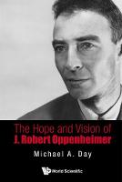 Michael A Day - The Hope and Vision of J Robert Oppenheimer - 9789814656740 - V9789814656740