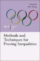 Xiong Bin - Methods And Techniques For Proving Inequalities: In Mathematical Olympiad And Competitions - 9789814696456 - V9789814696456