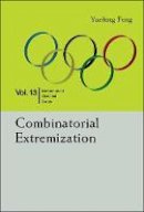 Yuefeng Feng - Combinatorial Extremization: In Mathematical Olympiad And Competitions - 9789814723169 - V9789814723169
