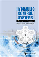 Konami, Shizurou, Nishiumi, Takao - Hydraulic Control Systems: Theory and Practice - 9789814759649 - V9789814759649