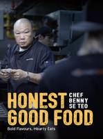 Benny Se Teo - Honest Good Food: Bold Flavours, Hearty Eats - 9789814771023 - V9789814771023