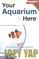 Joey Yap - Your Aquarium Here - 9789833332762 - V9789833332762