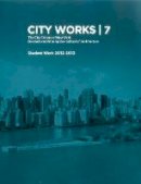 Riera Ojeda - City Works 7: Student Work 2012-2013 - The City College of New York - Bernard and Anne Spitzer School of Architecture - 9789881225276 - V9789881225276