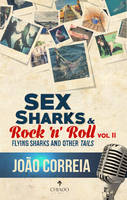 Joaosantos Correia - Sex, Sharks & Rock & Roll -- II - 9789895159628 - V9789895159628