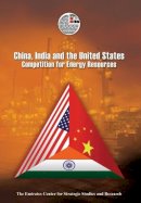Emirates Center For Strategic Studies And Research - China, India and the United States: Competition for Energy Resources - 9789948009306 - V9789948009306