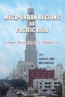 Gavin W. Jones - Mega-Urban Regions in Pacific Asia: Urban Dynamic in a Global Era - 9789971693794 - V9789971693794
