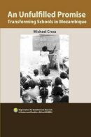 Cross, Michael - An Unfulfilled Promise. Transforming Schools in Mozambique - 9789994455584 - V9789994455584