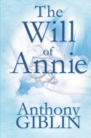 Giblin, Anthony, Giblin, Anthony - The Will of Annie - 9798599850212 - 9798599850212