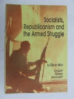 Kieran Allen - SOCIALISTS, REPUBLICANISM AND THE ARMED STRUGGLE -  - KAS0004118